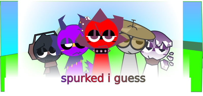 spurked i guess [FINAL UPDATE] (Sprunki AU) Image