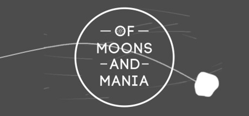 Of Moons and Mania Image