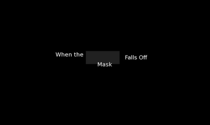 When the Mask Falls Off Image