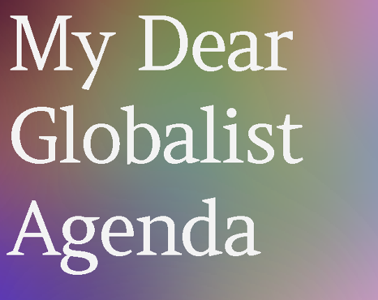 My Dear Globalist Agenda Game Cover