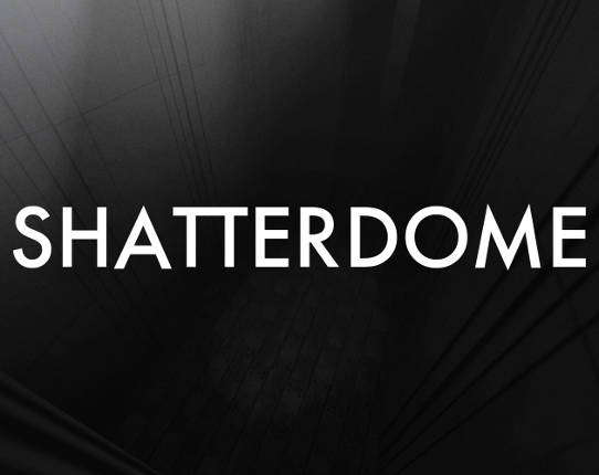 SHATTERDOME Image