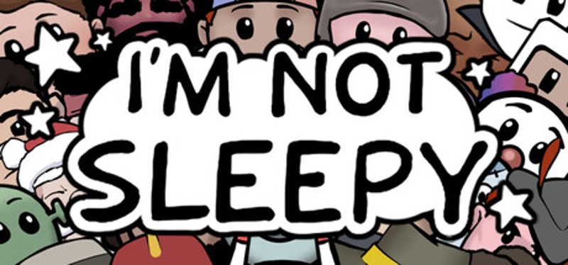 I'm Not Sleepy Image