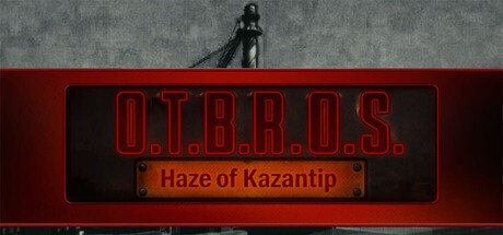 Games like O.T.B.R.O.S.: Haze of Kazantip