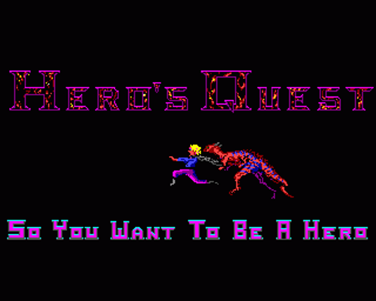 Hero's Quest: So You Want to Be a Hero Image