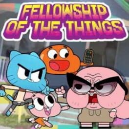 Games like The Amazing World of Gumball: Fellowship of the Things