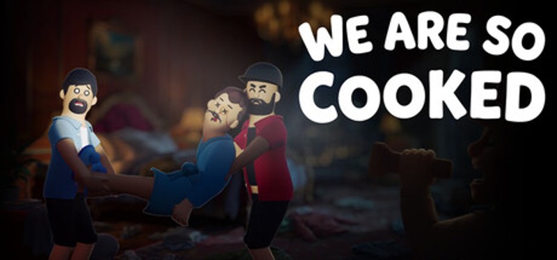 We Are So Cooked Image