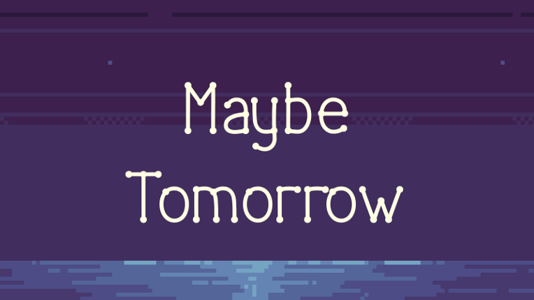 Maybe tomorrow Image