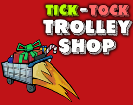 Tick-Tock Trolley Shop Image