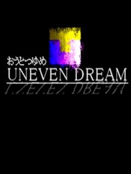 Games like Uneven Dream