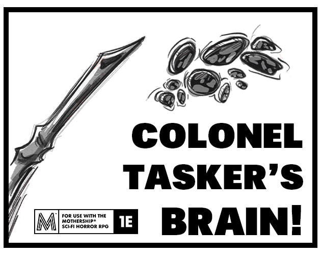 Games like Colonel Tasker's Brain! | Mothership 1E Scenario