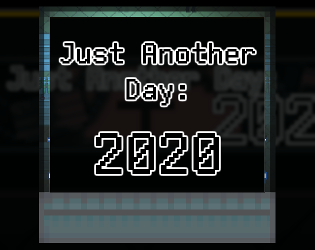 Games like Just Another Day: 2020