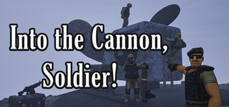 Into the Cannon, Soldier! Image