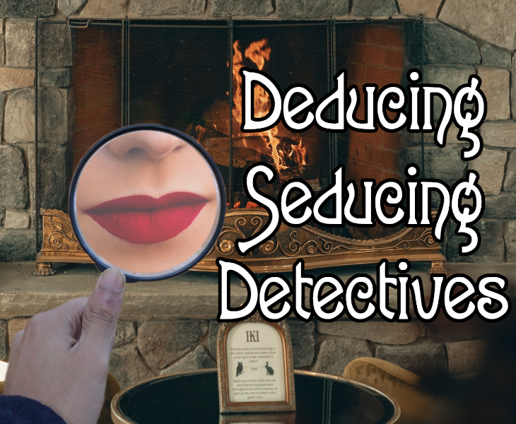 Games like Deducing Seducing Detectives