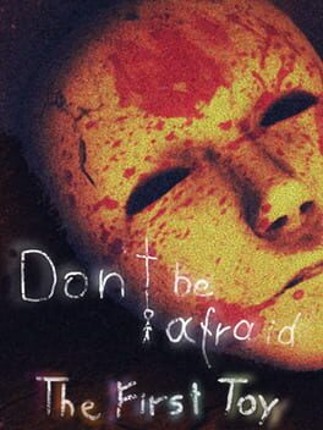 Don't Be Afraid: The First Toy Image