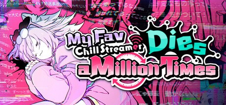 Games like My Fav Chill Streamer Dies a Million Times|ゆるゆる生配信する推しは100万回死ぬ