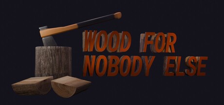 Games like Wood for Nobody Else