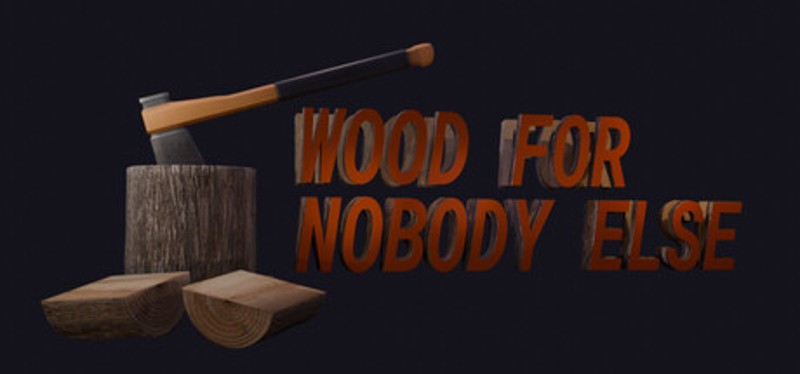 Wood for Nobody Else Image