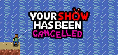 Games like Your Show Has Been Cancelled