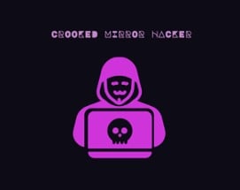 Crooked Mirror Hacker Image