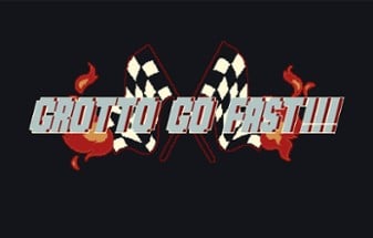 GROTTO GO FAST!!! Image