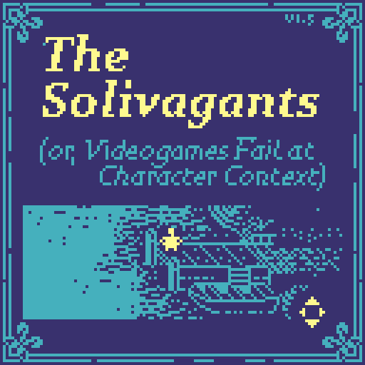 Games like The Solivagants (or, Videogames Fail at Character Context)