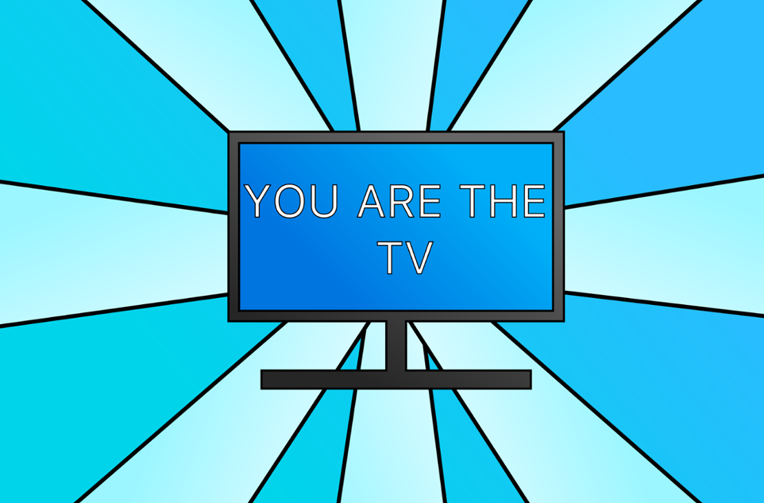 Games like You are the TV