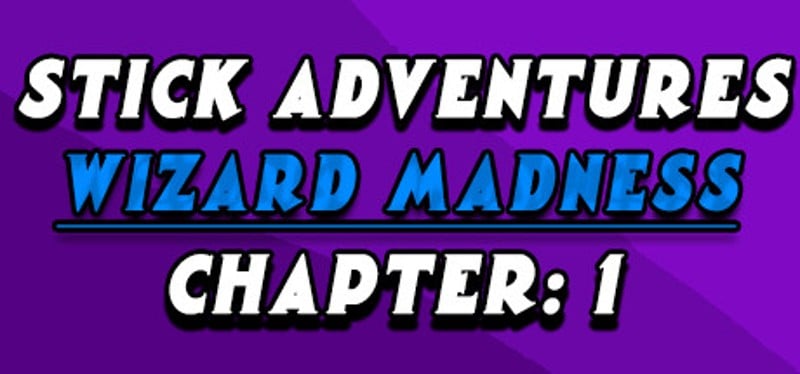 Stick Adventures: Wizard Madness: Chapter 1 Game Cover