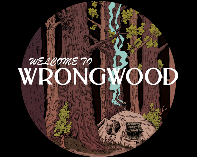Games like WELCOME TO WRONGWOOD