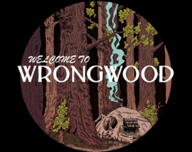 WELCOME TO WRONGWOOD Image