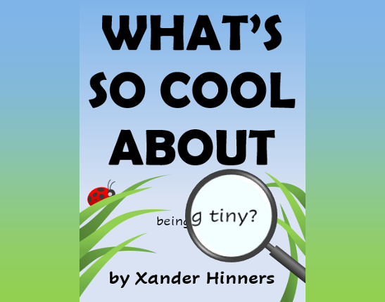 What's So Cool About Being Tiny? Game Cover