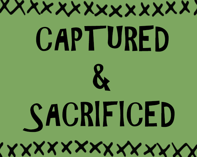 Games like Captured & Sacrificed