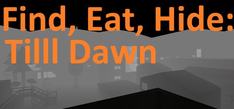 Games like Find, Eat, Hide: Till Dawn