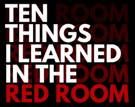 Ten Things I Learned In The Red Room Image