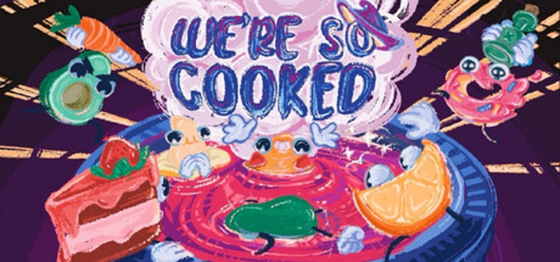 We Are So Cooked Image