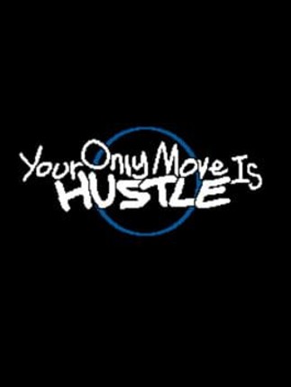 Your Only Move is Hustle Image