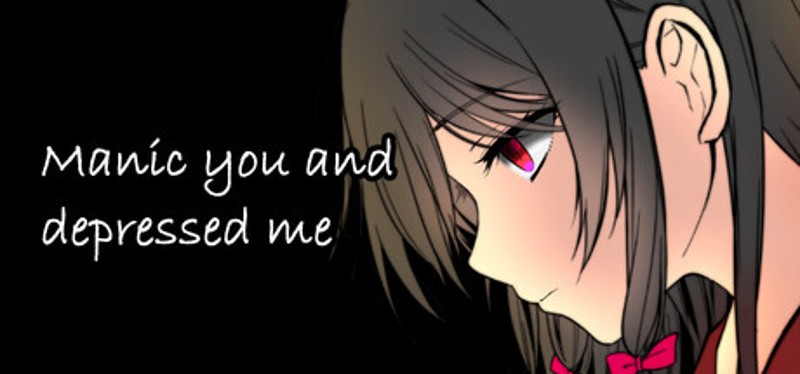 躁のあなた鬱のあたし｜Manic you and depressed me Image