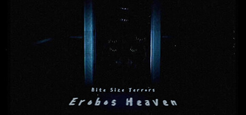 Bite Size Terrors: Erobos Heaven Image