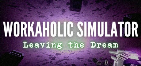 Games like Workaholic Simulator: Leaving the Dream