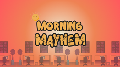 Morning Mayhem Image