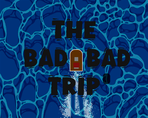 Games like The bad bad trip
