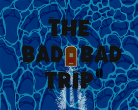 The bad bad trip Image