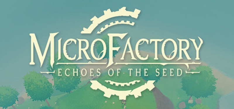 MicroFactory: Echoes of the Seed Image