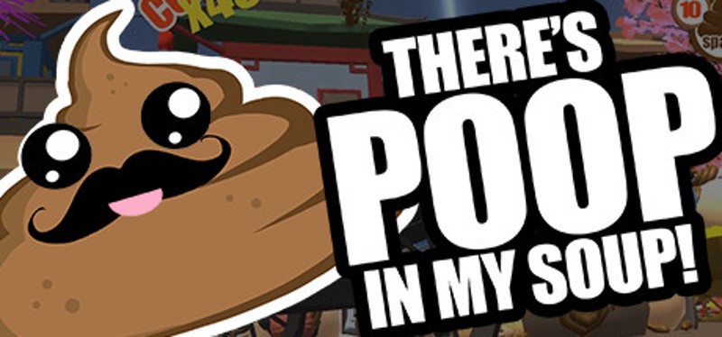 There's Poop In My Soup Game Cover