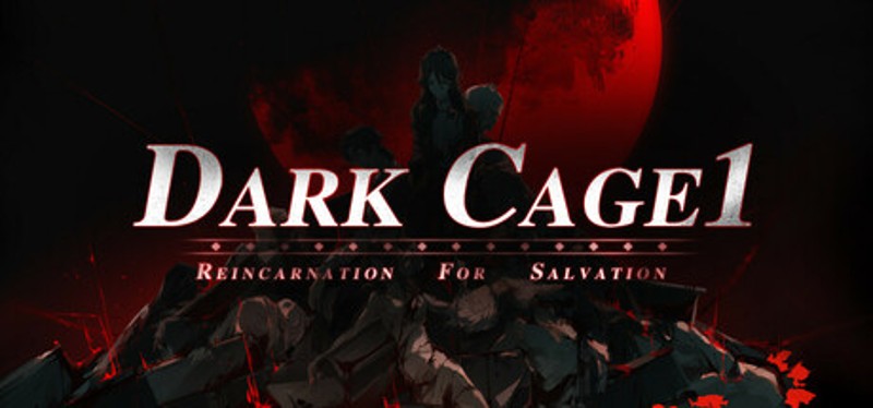 Dark Cage1：Reincarnation For Salvation Image