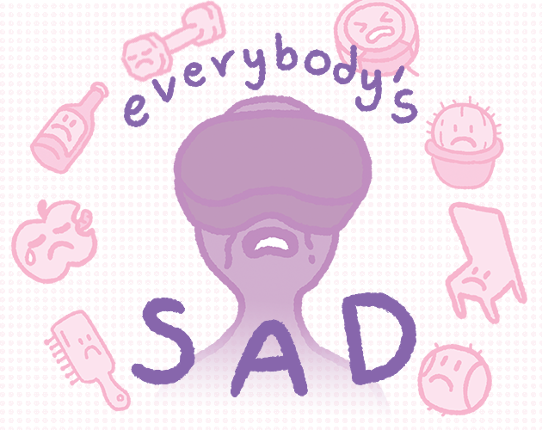 everybody's sad Image