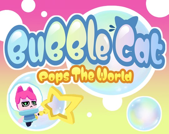 Bubble Cat Pops The World Image