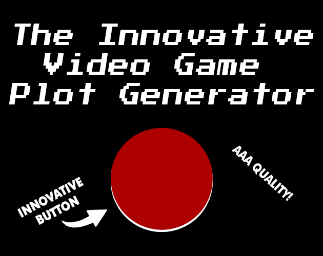 Games like The Innovative Video Game Plot Generator