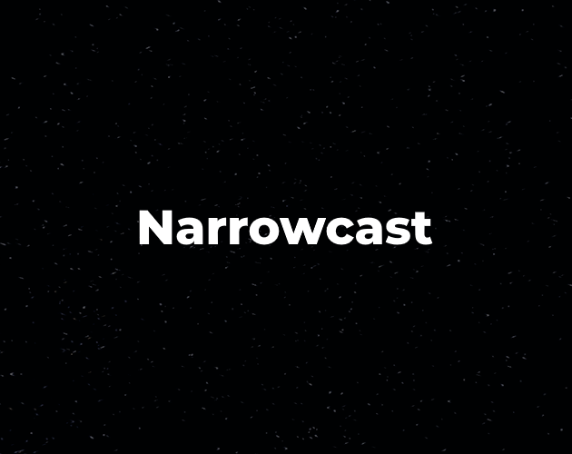 Games like Narrowcast