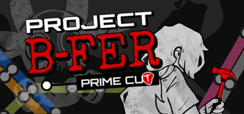 Project B-FER: Prime Cut Image