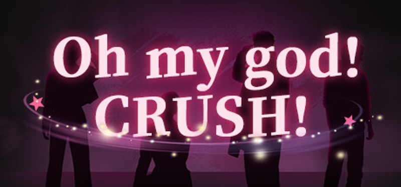 Oh my god!Crush! Game Cover